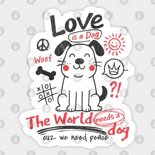 The World Needs A Dog Love And Peace Cool Dog Lovers Design Sticker by Yesteeyear